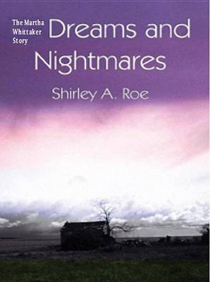 Dreams and Nightmares - The Martha Whittaker Story(English, Electronic book text, Roe Shirley A)