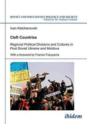 Cleft Countries - Regional Political Divisions and Cultures in Post-Soviet Ukraine and Moldova(English, Electronic book text, Katchanovski Ivan)