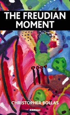 The Freudian Moment(English, Electronic book text, Bollas Christopher)