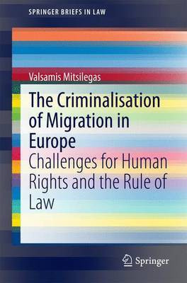 The Criminalisation of Migration in Europe; Challenges for Human Rights and the Rule of Law(English, Electronic book text, unknown)