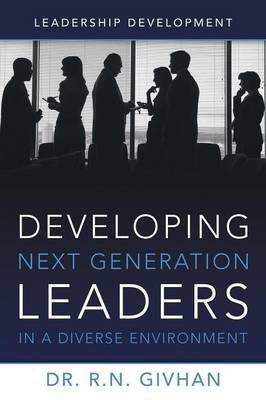 Developing Next Generation Leaders in a Diverse Environment(English, Paperback, Givhan R N Dr)
