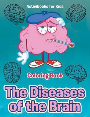 The Diseases of the Brain Coloring Book(English, Paperback, For Kids Activibooks)