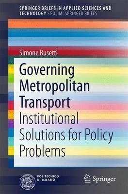 Governing Metropolitan Transport; Institutional Solutions for Policy Problems(English, Electronic book text, unknown)
