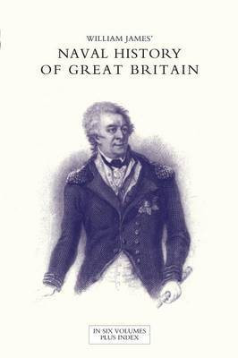 NAVAL HISTORY OF GREAT BRITAIN FROM THE DECLARATION OF WAR BY FRANCE IN 1793 TO THE ACCESSION OF GEORGE IV Volume Six(English, Paperback, James William Dr)