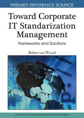 Toward Corporate IT Standardization Management: Frameworks and Solutions(English, Electronic book text, van Wessel Robert)