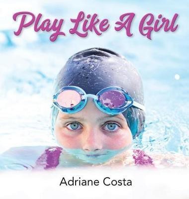 Play Like A Girl(English, Hardcover, Costa Adriane)