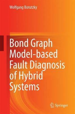 Bond Graph Model-Based Fault Diagnosis of Hybrid Systems(English, Electronic book text, unknown)