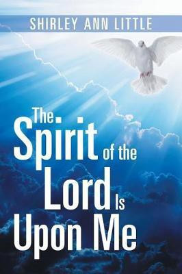 The Spirit of the Lord Is Upon Me(English, Paperback, Little Shirley Ann)
