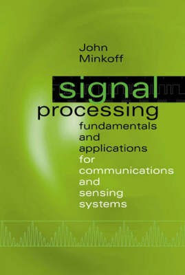 Signal Processing Fundamentals and Applications for Communications and Sensing Systems(English, Hardcover, Minkoff John)