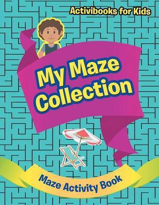 My Maze Collection - Maze Activity Book(English, Paperback, For Kids Activibooks)