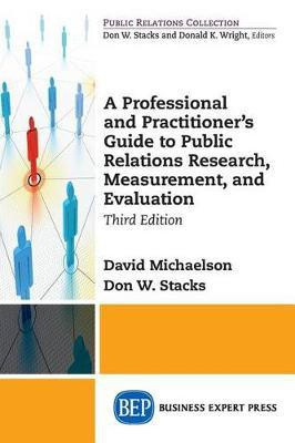A Professional and Practitioner's Guide to Public Relations Research, Measurement, and Evaluation(English, Paperback, Michaelson David)