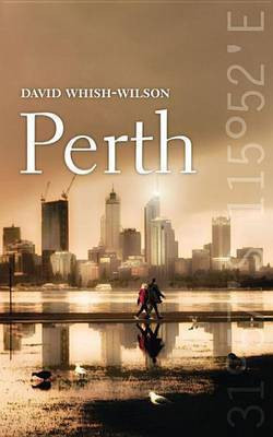 Perth(English, Electronic book text, Whish-Wilson David)