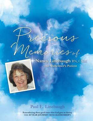 PRECIOUS MEMORIES Of Nancy Linebaugh RN, CNM An Alzheimer's Patient(English, Paperback, Linebaugh Paul E)