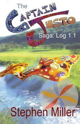 Captain Justo Saga Log 1.1 Gold from the Sky(English, Paperback, Miller Stephen)