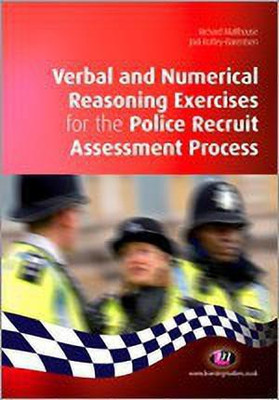 Verbal and Numerical Reasoning Exercises for the Police Recruit Assessment Process(English, Paperback, Malthouse Richard)