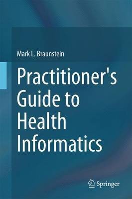 Practitioner's Guide to Health Informatics(English, Electronic book text, Braunstein Mark)