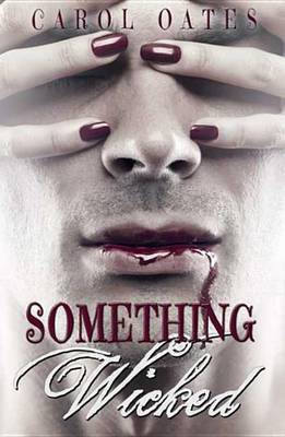 Something Wicked(English, Electronic book text, Oates Carol)
