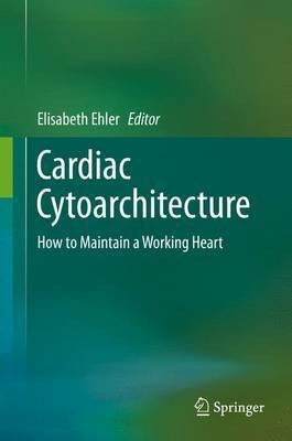 Cardiac Cytoarchitecture; How to Maintain a Working Heart(English, Electronic book text, unknown)