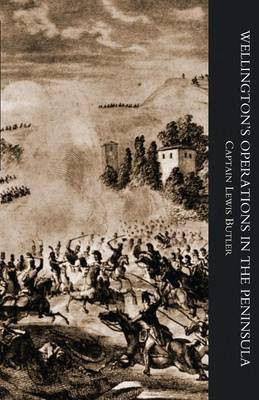 WELLINGTON'S OPERATIONS IN THE PENINSULA 1808-1814 Volume One(English, Paperback, Butler Captain Lewis)