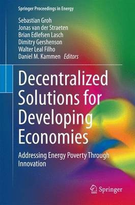 Decentralized Solutions for Developing Economies; Addressing Energy Poverty Through Innovation(English, Electronic book text, unknown)