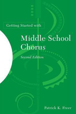 Getting Started with Middle School Chorus(English, Electronic book text, Freer Patrick K)