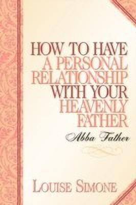 How to Have A Personal Relationship With Your Heavenly Father(English, Paperback, Simone Louise)