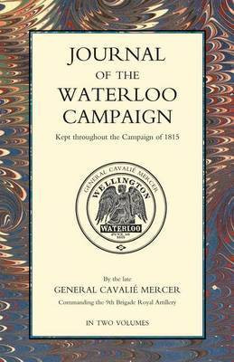 JOURNAL OF THE WATERLOO CAMPAIGN Volume One(English, Paperback, Mercer General Cavalie)