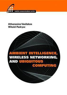 Ambient Intelligence, Wireless Networking, and Ubiquitous Computing(English, Electronic book text, Vasilakos Athanasios)