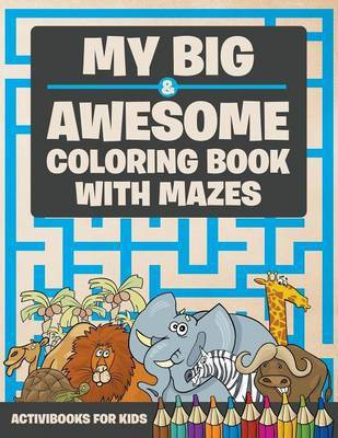 My Big & Awesome Coloring Book with Mazes(English, Paperback, For Kids Activibooks)