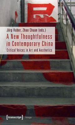 A New Thoughtfulness in Contemporary China - Critical Voices in Art and Aesthetics(English, Paperback, Huber Joerg)