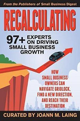 Recalculating, 97+ Experts on Driving Small Business Growth(English, Paperback, Laing JoAnn M)