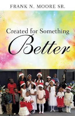 Created for Something Better(English, Paperback, Moore Frank N Sr)