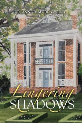 Lingering Shadows(English, Paperback, Murray Ed D Anne R Dr)