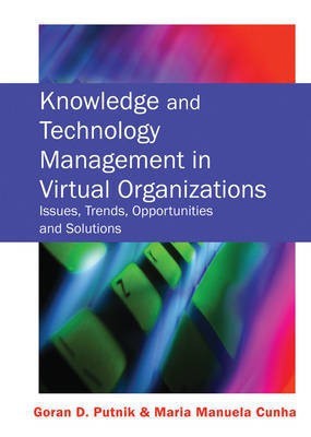 Knowledge and Technology Management in Virtual Organizations: Issues, Trends, Opportunities and Solutions(English, Electronic book text, unknown)