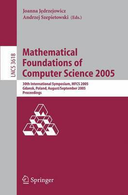Mathematical Foundations of Computer Science 2005(English, Electronic book text, Je?drzejowicz Joanna)