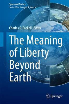 The Meaning of Liberty Beyond Earth(English, Electronic book text, unknown)
