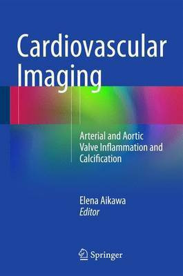 Cardiovascular Imaging; Arterial and Aortic Valve Inflammation and Calcification(English, Electronic book text, unknown)