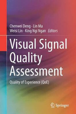 Visual Signal Quality Assessment; Quality of Experience (Qoe)(English, Electronic book text, unknown)