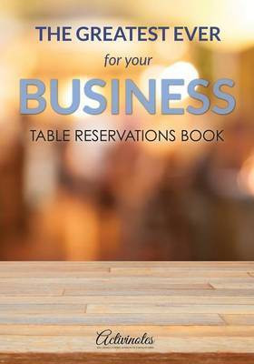 The Greatest Ever For Your Business Table Reservations Book(English, Paperback, Activinotes)