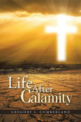 Life After Calamity(English, Paperback, Cumberland Gregory L)