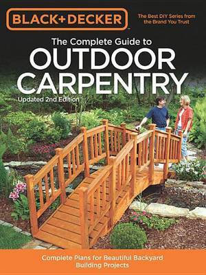 Black & Decker The Complete Guide to Outdoor Carpentry, Updated 2nd Edition(English, Electronic book text, Editors of Cool Springs Press)