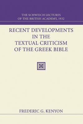 Recent Developments in the Textual Criticism of the Greek Bible(English, Paperback, Kenyon Frederic G)