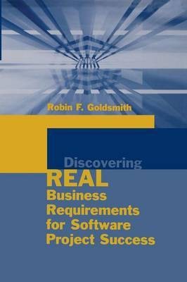 Discovering Real Business Requirements for Software Project Success(English, Hardcover, Goldsmith Robin F.)