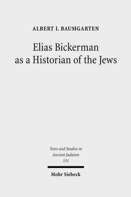 Elias Bickerman as a Historian of the Jews(English, Hardcover, Baumgarten Albert)