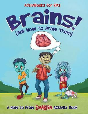 Brains! (And How to Draw Them)(English, Paperback, For Kids Activibooks)