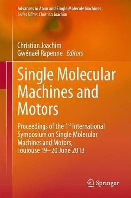 Single Molecular Machines and Motors; Proceedings of the 1st International Symposium on Single Molecular Machines and Motors, Toulouse 19-20 June 2013(English, Electronic book text, unknown)