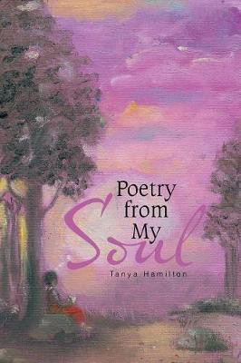 Poetry from My Soul(English, Paperback, Hamilton Tanya)