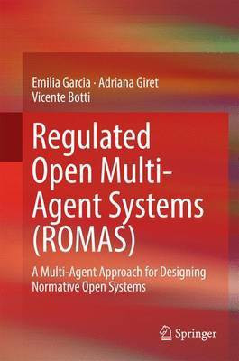Regulated Open Multi-Agent Systems (Romas); A Multi-Agent Approach for Designing Normative Open Systems(English, Electronic book text, unknown)