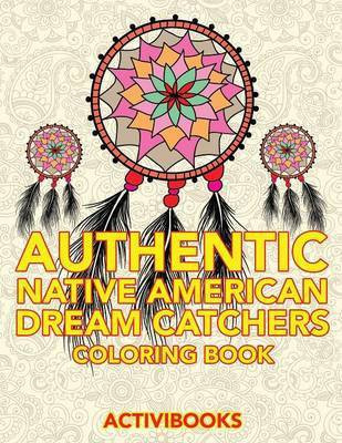 Authentic Native American Dream Catchers Coloring Book(English, Paperback, Activibooks)