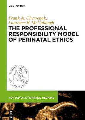 The Professional Responsibility Model of Perinatal Ethics(English, Electronic book text, Chervenak Frank A.)